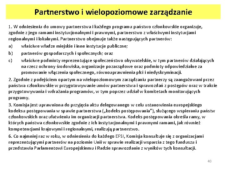 Partnerstwo i wielopoziomowe zarządzanie 1. W odniesieniu do umowy partnerstwa i każdego programu państwo