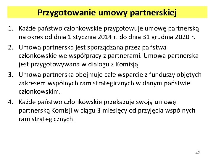 Przygotowanie umowy partnerskiej 1. Każde państwo członkowskie przygotowuje umowę partnerską na okres od dnia