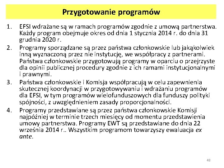 Przygotowanie programów 1. 2. 3. 4. EFSI wdrażane są w ramach programów zgodnie z