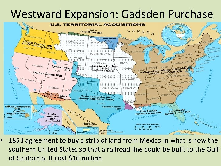 Westward Expansion: Gadsden Purchase • 1853 agreement to buy a strip of land from