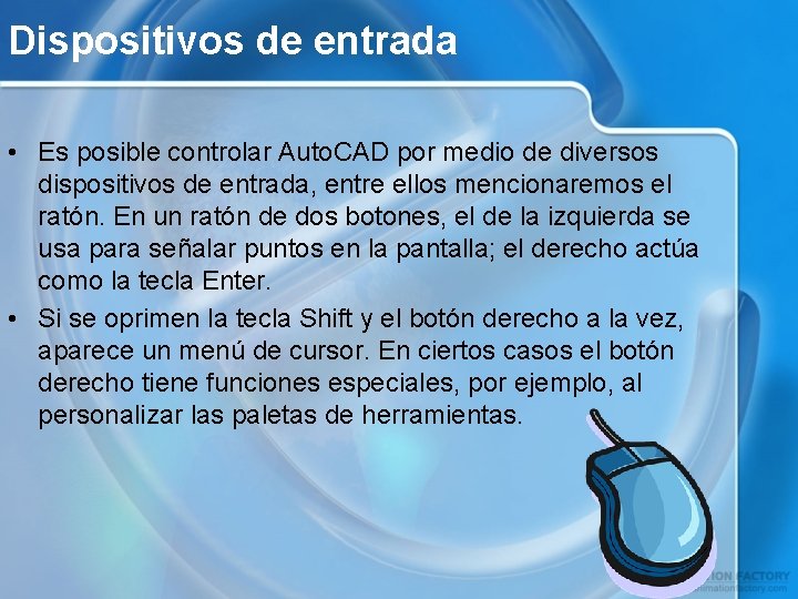 Dispositivos de entrada • Es posible controlar Auto. CAD por medio de diversos dispositivos