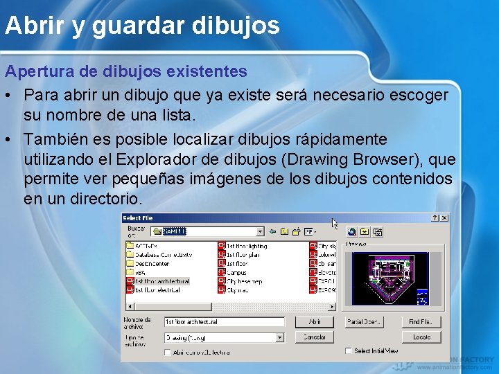 Abrir y guardar dibujos Apertura de dibujos existentes • Para abrir un dibujo que