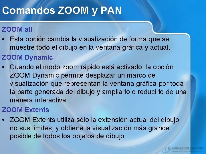 Comandos ZOOM y PAN ZOOM all • Esta opción cambia la visualización de forma