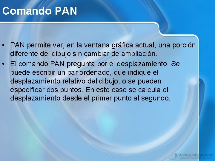 Comando PAN • PAN permite ver, en la ventana gráfica actual, una porción diferente