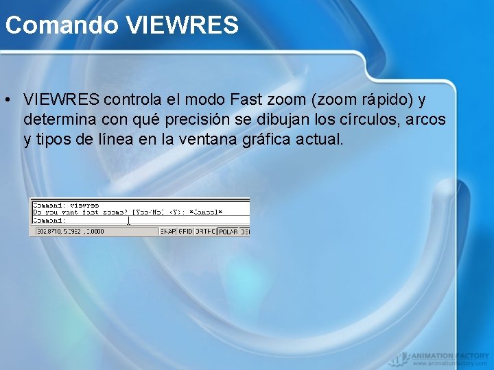 Comando VIEWRES • VIEWRES controla el modo Fast zoom (zoom rápido) y determina con
