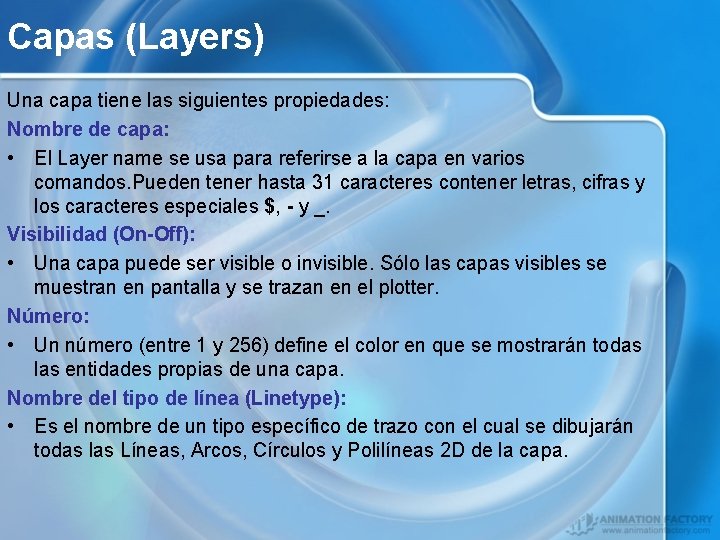 Capas (Layers) Una capa tiene las siguientes propiedades: Nombre de capa: • El Layer