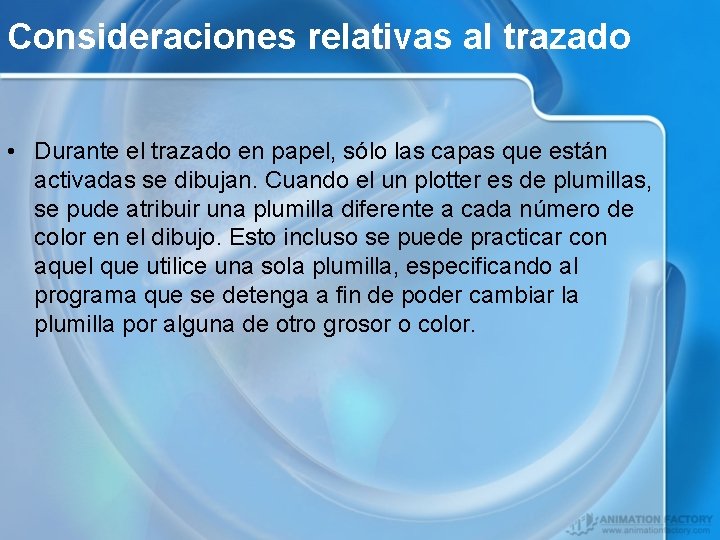 Consideraciones relativas al trazado • Durante el trazado en papel, sólo las capas que