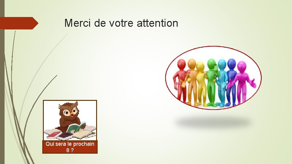 Merci de votre attention Qui sera le prochain 8? 