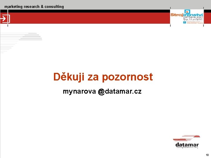 marketing research & consulting Děkuji za pozornost mynarova @datamar. cz 18 