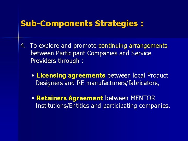 Sub-Components Strategies : 4. To explore and promote continuing arrangements between Participant Companies and