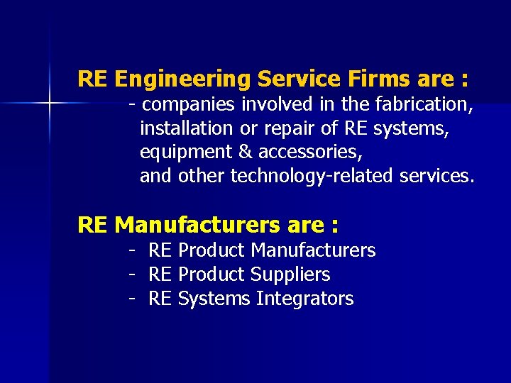 RE Engineering Service Firms are : - companies involved in the fabrication, installation or