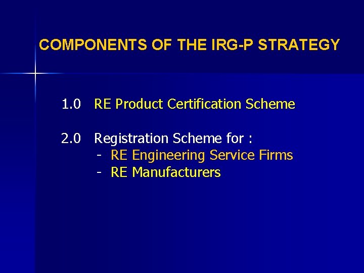 COMPONENTS OF THE IRG-P STRATEGY 1. 0 RE Product Certification Scheme 2. 0 Registration