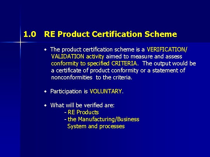 1. 0 RE Product Certification Scheme • The product certification scheme is a VERIFICATION/