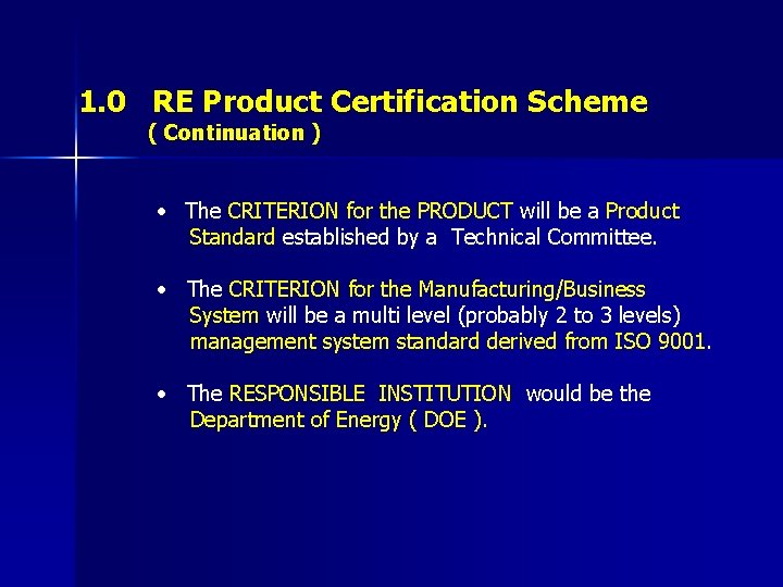 1. 0 RE Product Certification Scheme ( Continuation ) • The CRITERION for the