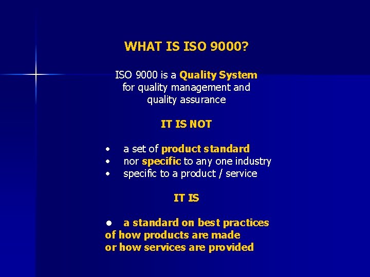 WHAT IS ISO 9000? ISO 9000 is a Quality System for quality management and