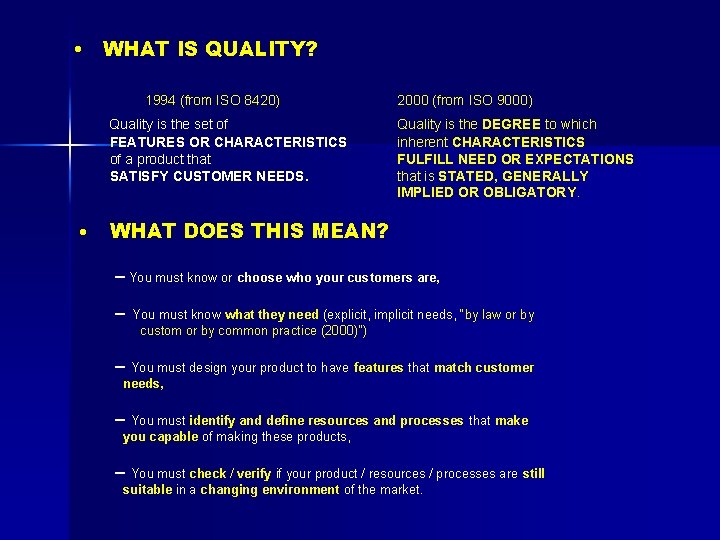  • WHAT IS QUALITY? 1994 (from ISO 8420) Quality is the set of