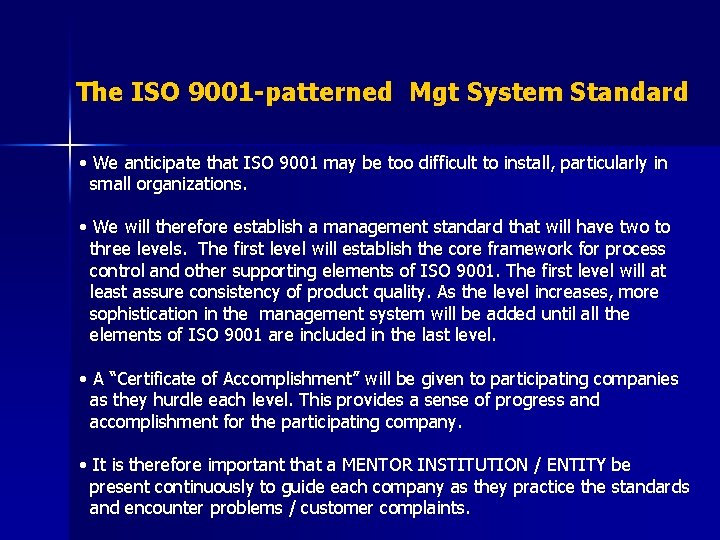 The ISO 9001 -patterned Mgt System Standard • We anticipate that ISO 9001 may