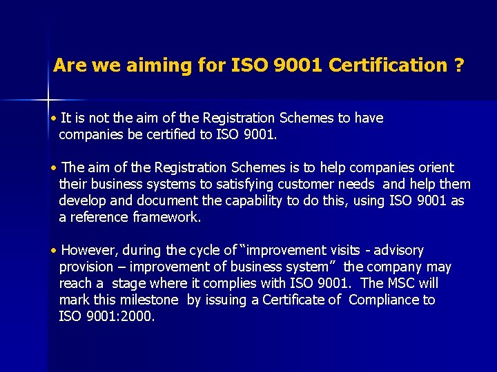 Are we aiming for ISO 9001 Certification ? • It is not the aim