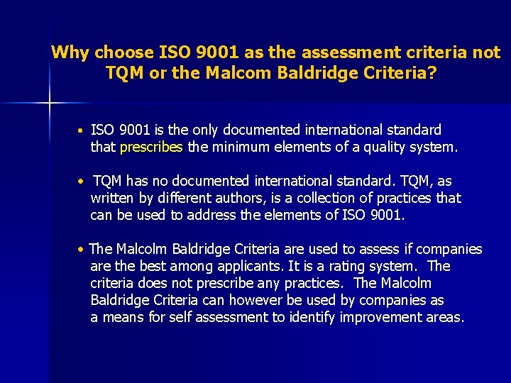 Why choose ISO 9001 as the assessment criteria not TQM or the Malcom Baldridge