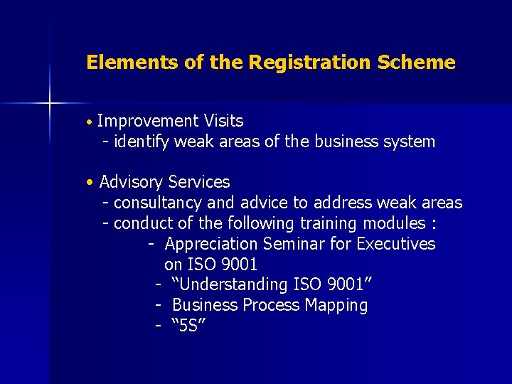 Elements of the Registration Scheme • Improvement Visits - identify weak areas of the