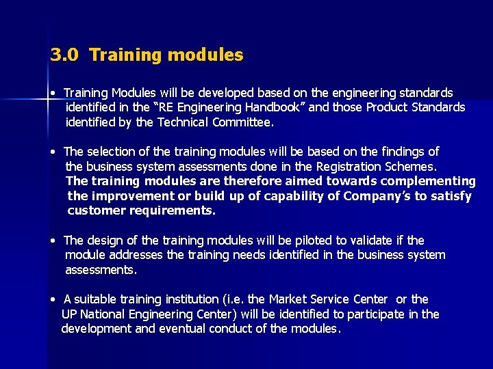 3. 0 Training modules • Training Modules will be developed based on the engineering