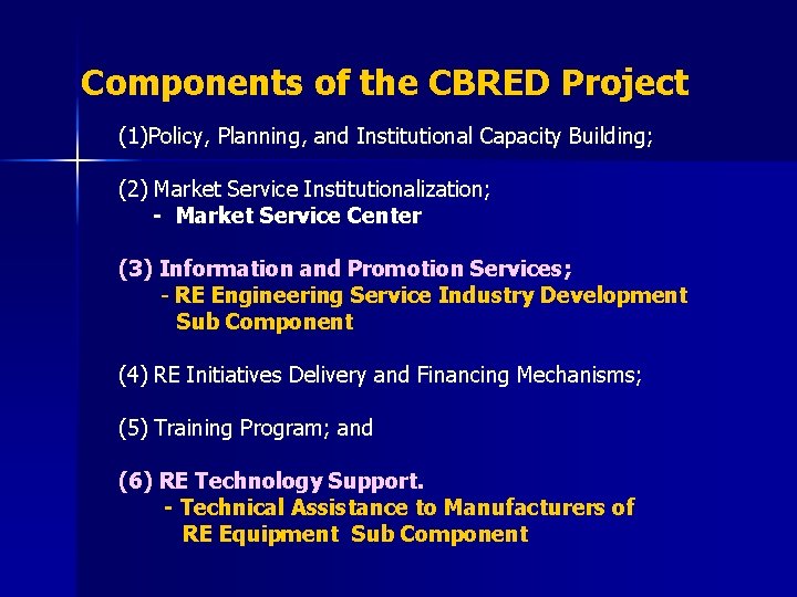 Components of the CBRED Project (1)Policy, Planning, and Institutional Capacity Building; (2) Market Service