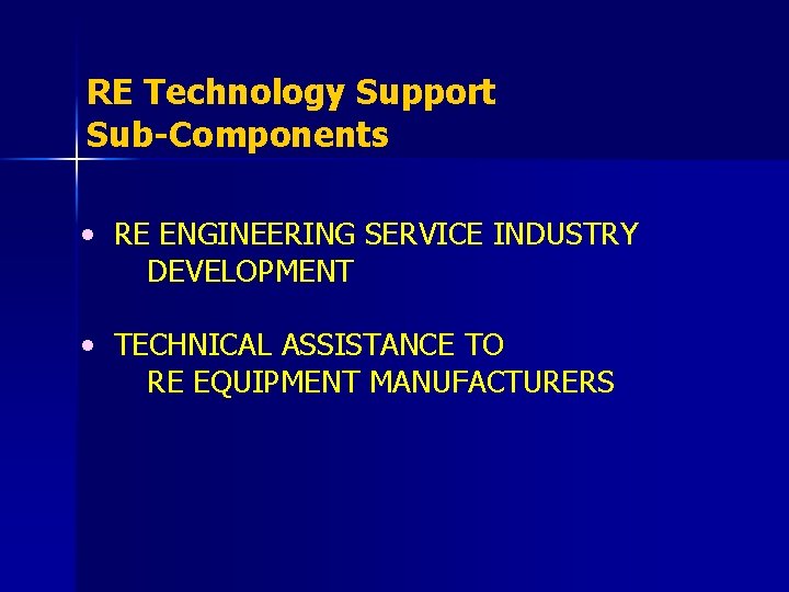 RE Technology Support Sub-Components • RE ENGINEERING SERVICE INDUSTRY DEVELOPMENT • TECHNICAL ASSISTANCE TO