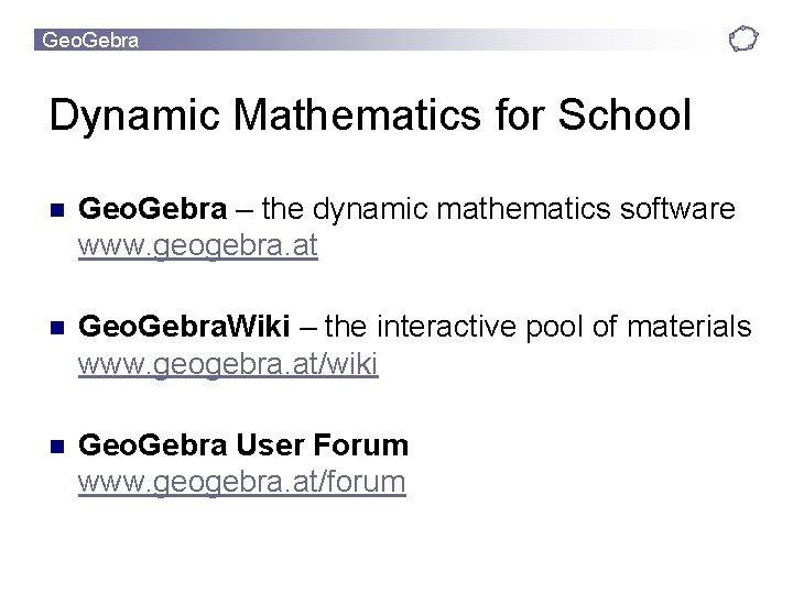 Geo. Gebra Dynamic Mathematics for School n Geo. Gebra – the dynamic mathematics software