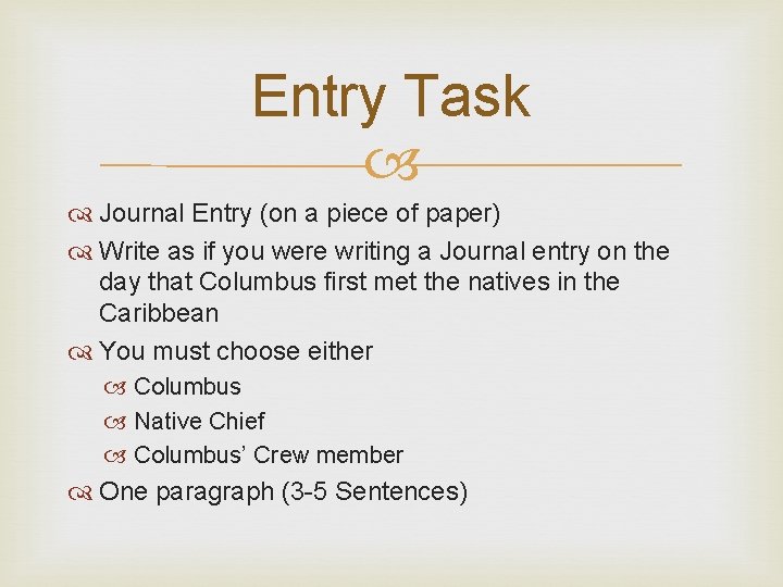Entry Task Journal Entry (on a piece of paper) Write as if you were