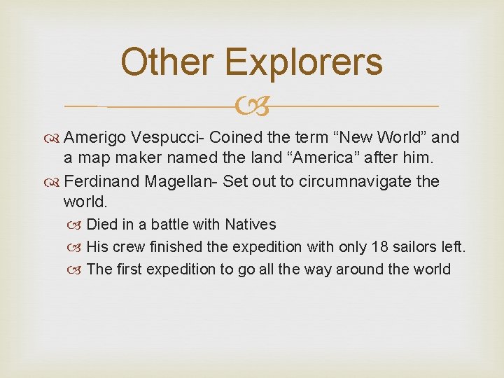 Other Explorers Amerigo Vespucci- Coined the term “New World” and a map maker named