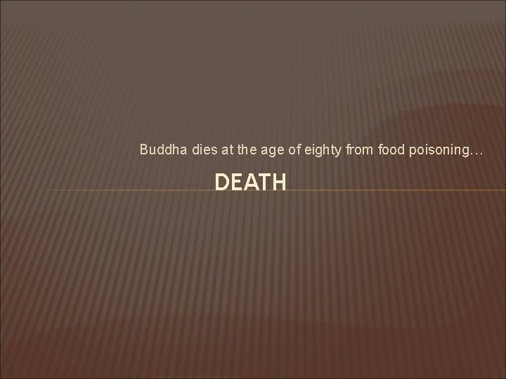 Buddha dies at the age of eighty from food poisoning… DEATH 