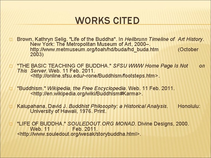 WORKS CITED � Brown, Kathryn Selig. "Life of the Buddha". In Heilbrunn Timeline of