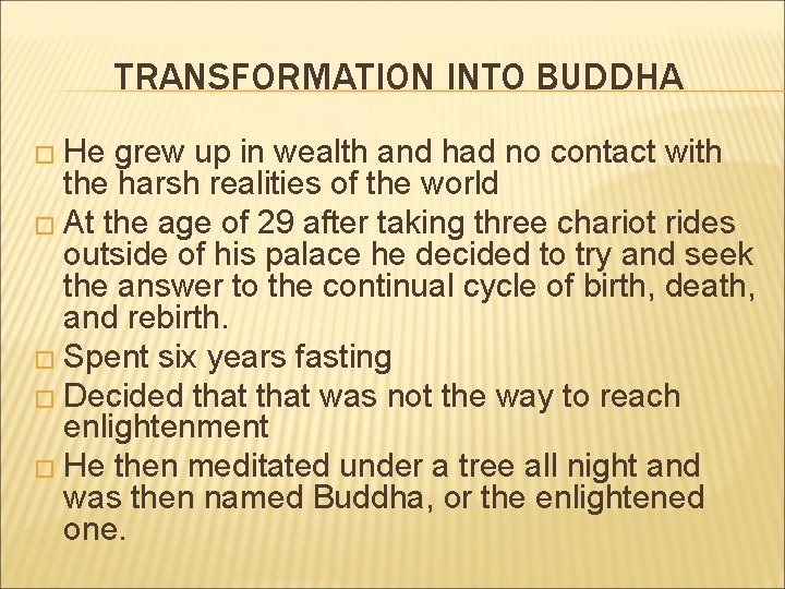 TRANSFORMATION INTO BUDDHA � He grew up in wealth and had no contact with