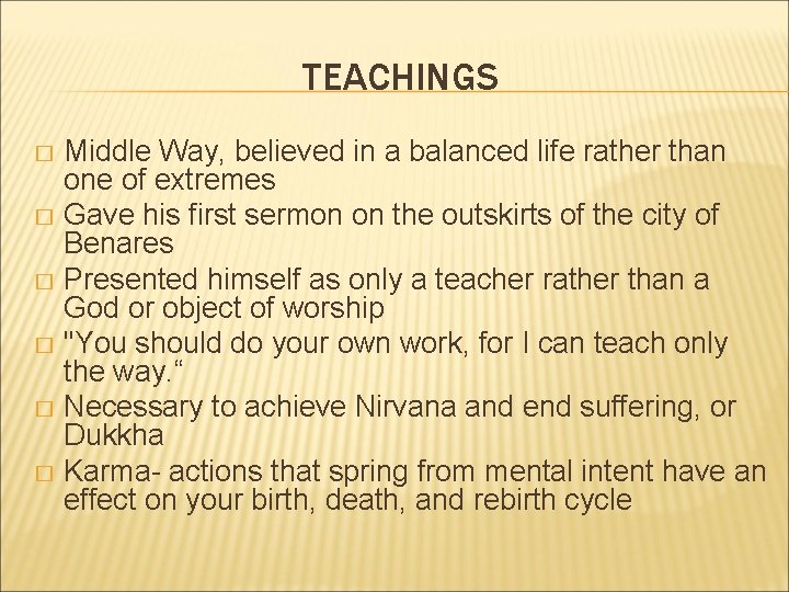 TEACHINGS Middle Way, believed in a balanced life rather than one of extremes �