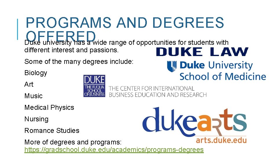 PROGRAMS AND DEGREES OFFERED Duke university has a wide range of opportunities for students