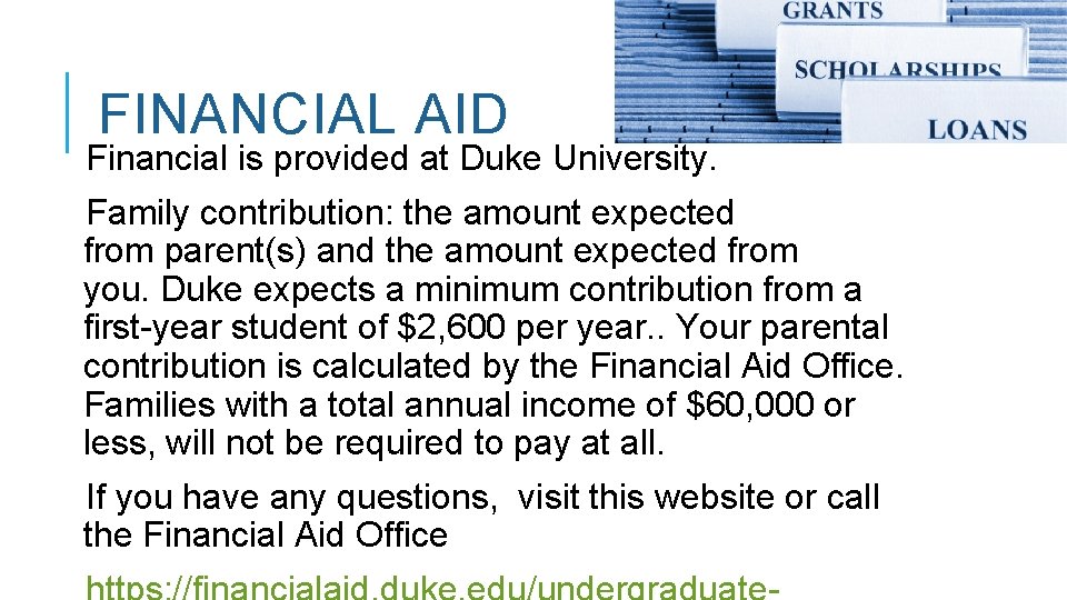 FINANCIAL AID Financial is provided at Duke University. Family contribution: the amount expected from