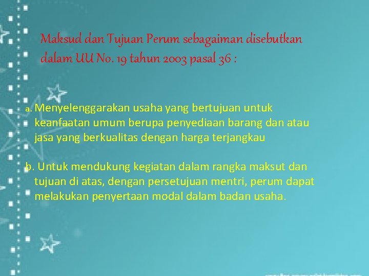 Maksud dan Tujuan Perum sebagaiman disebutkan dalam UU No. 19 tahun 2003 pasal 36