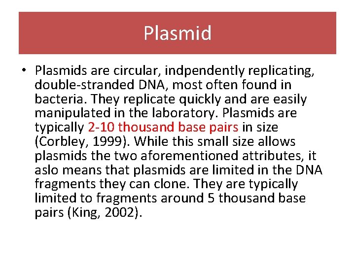 Plasmid • Plasmids are circular, indpendently replicating, double-stranded DNA, most often found in bacteria.