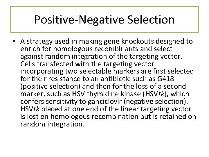 Positive-Negative Selection • A strategy used in making gene knockouts designed to enrich for