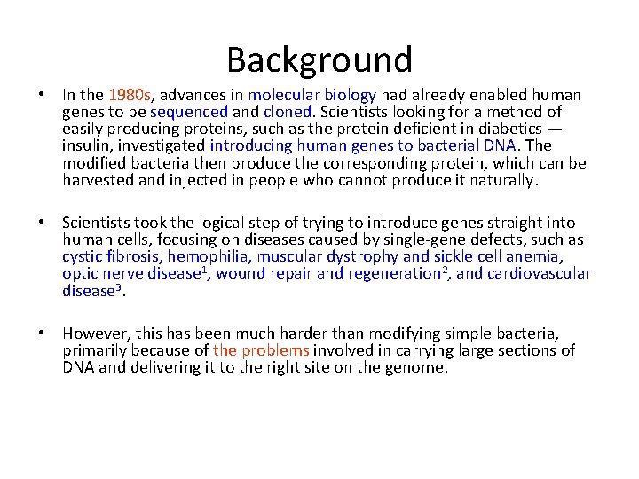 Background • In the 1980 s, advances in molecular biology had already enabled human