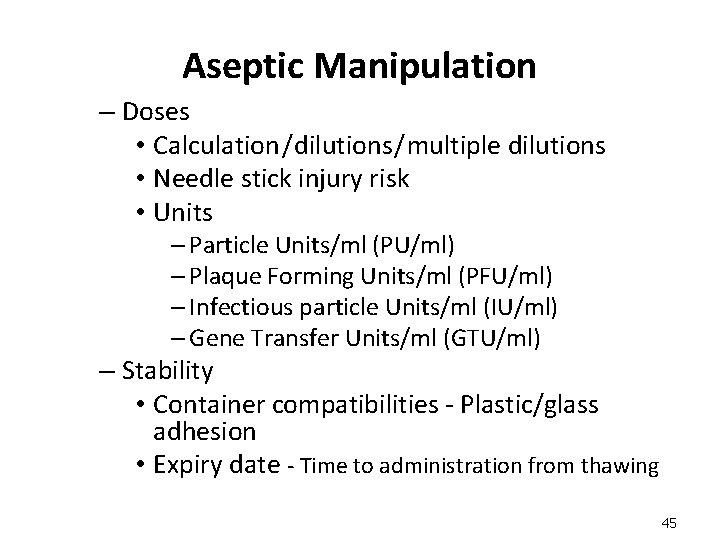 Aseptic Manipulation – Doses • Calculation / dilutions / multiple dilutions • Needle stick