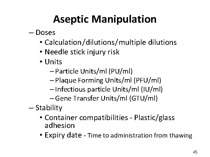 Aseptic Manipulation – Doses • Calculation / dilutions / multiple dilutions • Needle stick Aseptic Manipulation – Doses • Calculation / dilutions / multiple dilutions • Needle stick
