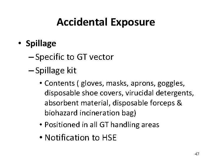 Accidental Exposure • Spillage – Specific to GT vector – Spillage kit • Contents