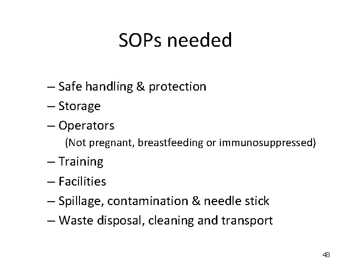 SOPs needed – Safe handling & protection – Storage – Operators (Not pregnant, breastfeeding