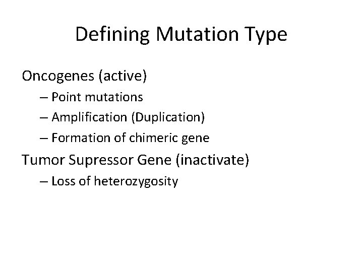 Defining Mutation Type Oncogenes (active) – Point mutations – Amplification (Duplication) – Formation of Defining Mutation Type Oncogenes (active) – Point mutations – Amplification (Duplication) – Formation of