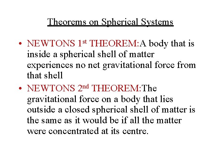 Theorems on Spherical Systems • NEWTONS 1 st THEOREM: A body that is inside