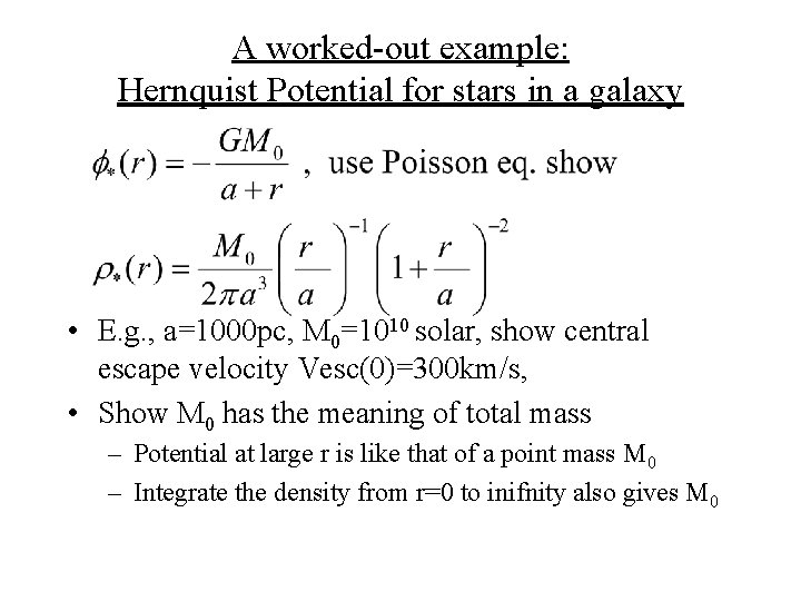 A worked-out example: Hernquist Potential for stars in a galaxy • E. g. ,