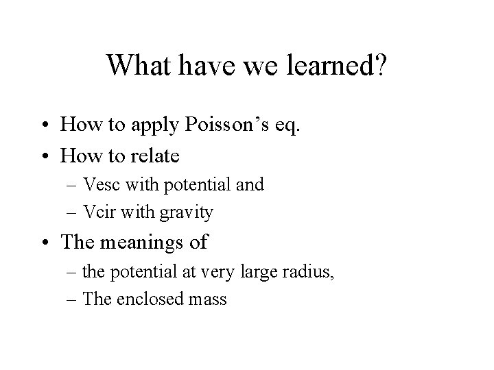 What have we learned? • How to apply Poisson’s eq. • How to relate