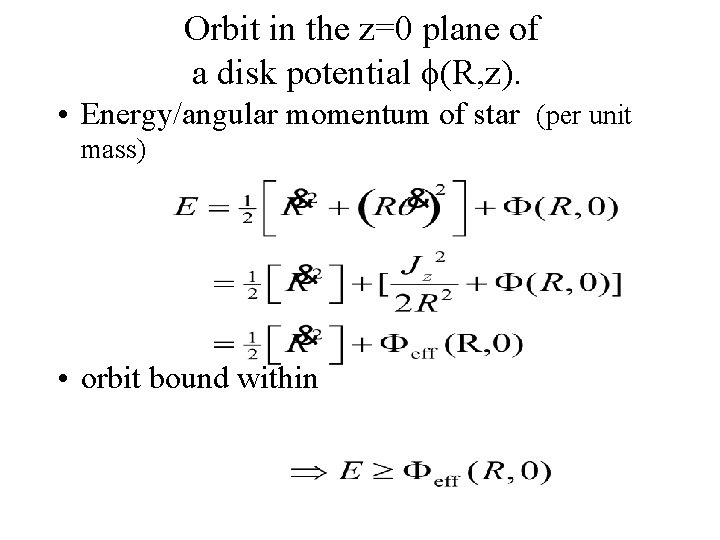 Orbit in the z=0 plane of a disk potential (R, z). • Energy/angular momentum