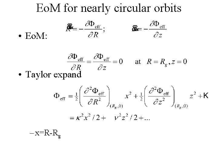 Eo. M for nearly circular orbits • Eo. M: • Taylor expand – x=R-Rg